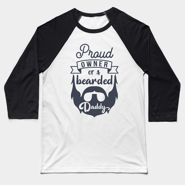 Proud Owner Of A Bearded Daddy Baseball T-Shirt by hallyupunch